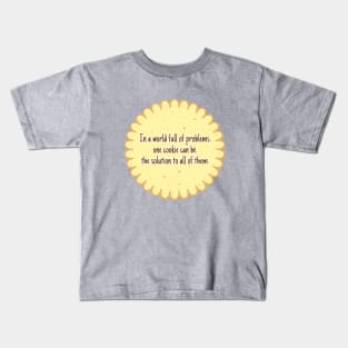 In a world full of problems one cookie can be the solution to all of them Kids T-Shirt